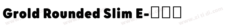 Grold Rounded Slim E字体转换
